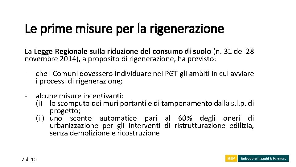 Le prime misure per la rigenerazione La Legge Regionale sulla riduzione del consumo di