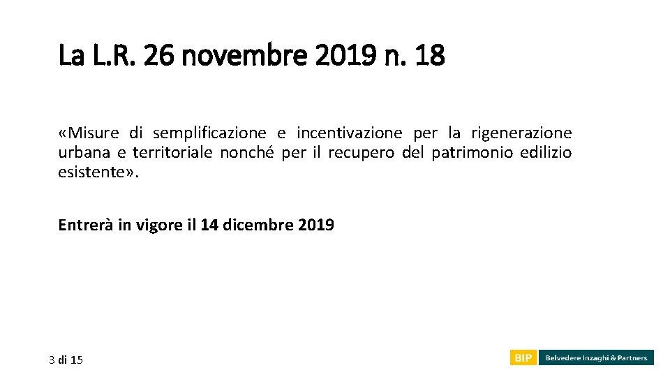 La L. R. 26 novembre 2019 n. 18 «Misure di semplificazione e incentivazione per