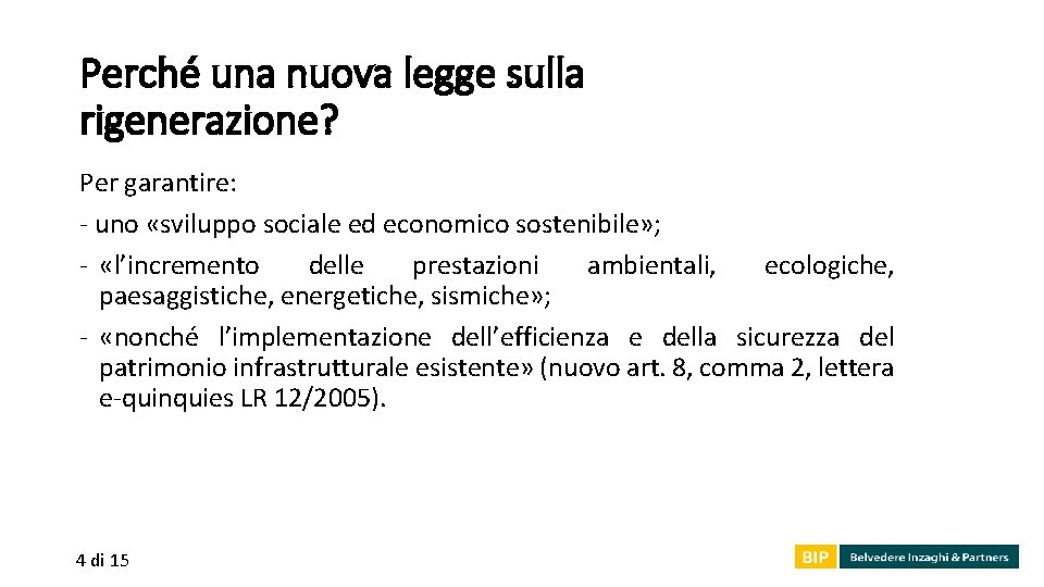 Perché una nuova legge sulla rigenerazione? Per garantire: - uno «sviluppo sociale ed economico