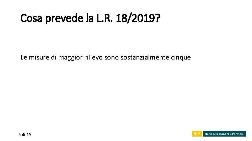 Cosa prevede la L. R. 18/2019? Le misure di maggior rilievo sono sostanzialmente cinque