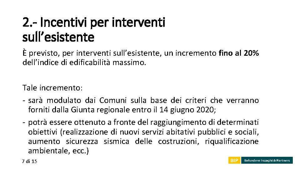 2. - Incentivi per interventi sull’esistente È previsto, per interventi sull’esistente, un incremento fino