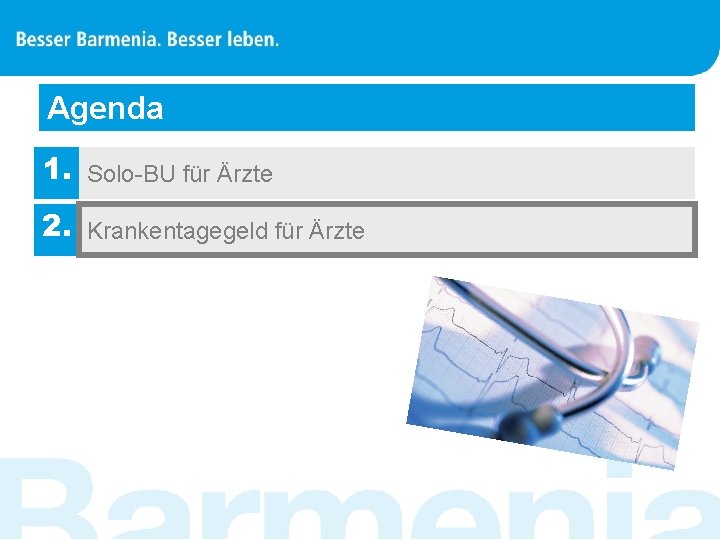 Agenda 1. Solo-BU für Ärzte 2. Krankentagegeld für Ärzte 