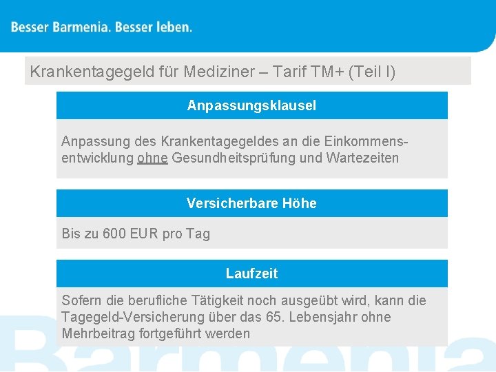 Krankentagegeld für Mediziner – Tarif TM+ (Teil I) Anpassungsklausel Anpassung des Krankentagegeldes an die