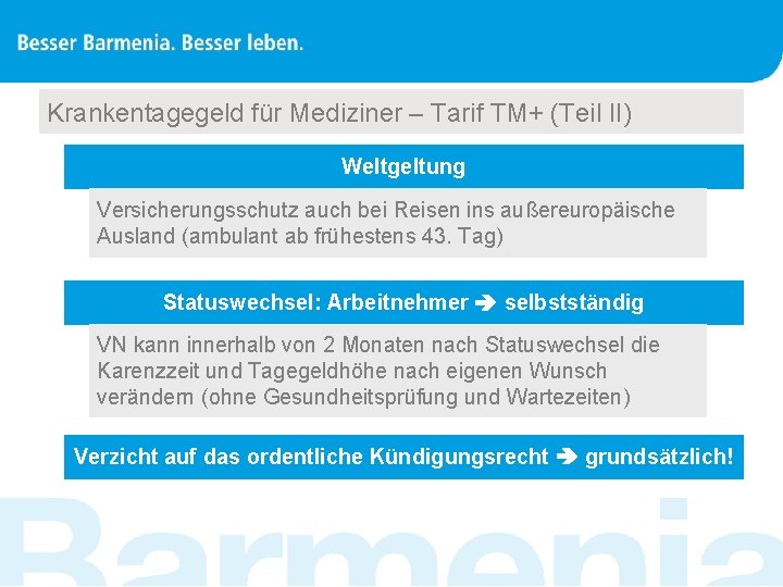 Krankentagegeld für Mediziner – Tarif TM+ (Teil II) Weltgeltung Versicherungsschutz auch bei Reisen ins