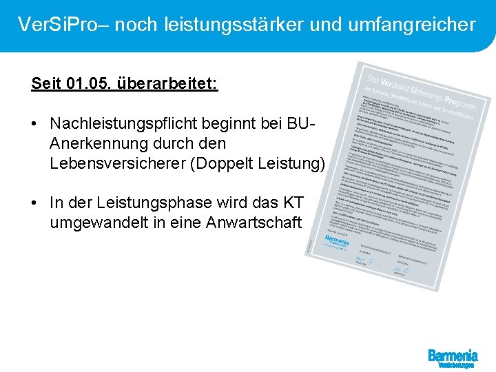 Ver. Si. Pro– noch leistungsstärker und umfangreicher Seit 01. 05. überarbeitet: • Nachleistungspflicht beginnt