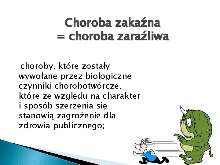 Choroba zakaźna = choroba zaraźliwa choroby, które zostały wywołane przez biologiczne czynniki chorobotwórcze, które