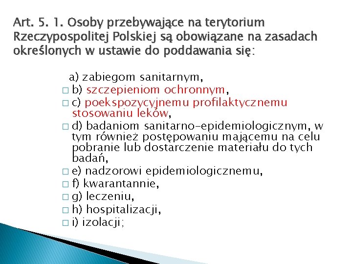 Art. 5. 1. Osoby przebywające na terytorium Rzeczypospolitej Polskiej są obowiązane na zasadach określonych