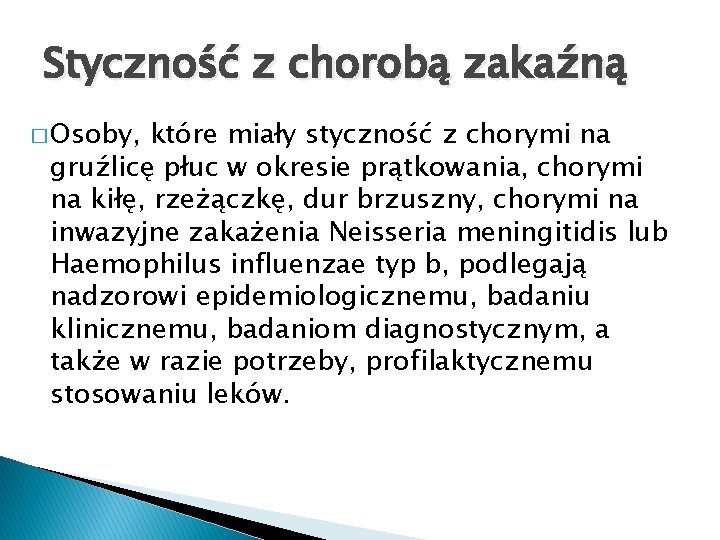 Styczność z chorobą zakaźną � Osoby, które miały styczność z chorymi na gruźlicę płuc