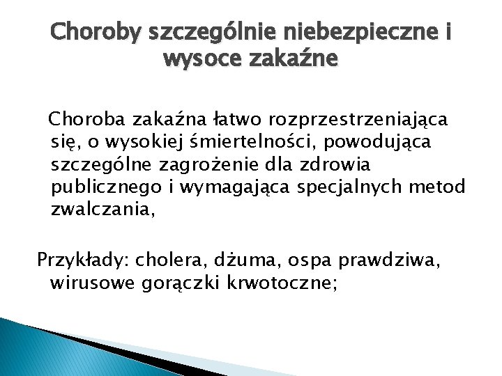 Choroby szczególnie niebezpieczne i wysoce zakaźne Choroba zakaźna łatwo rozprzestrzeniająca się, o wysokiej śmiertelności,