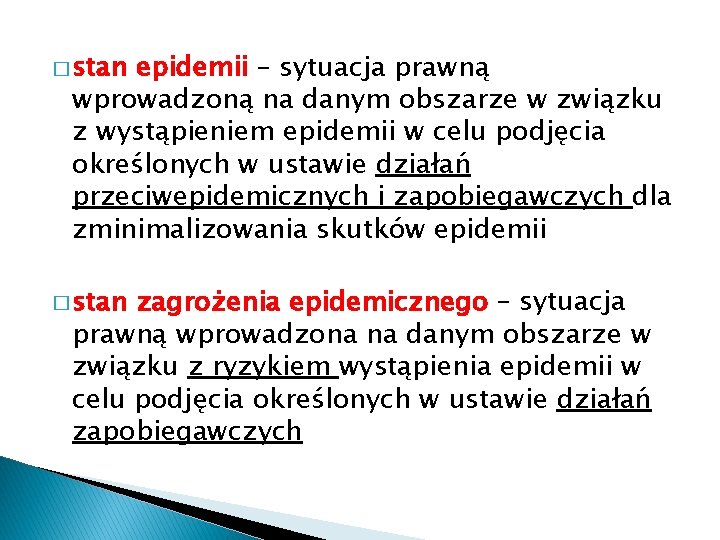 � stan epidemii – sytuacja prawną wprowadzoną na danym obszarze w związku z wystąpieniem