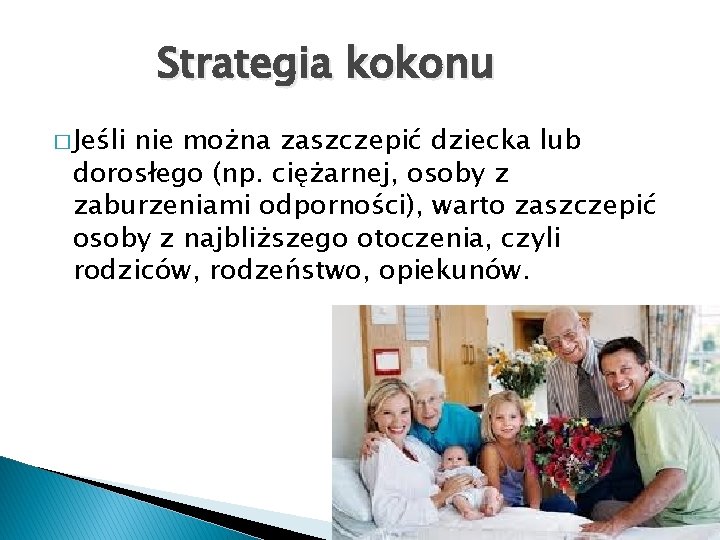 Strategia kokonu � Jeśli nie można zaszczepić dziecka lub dorosłego (np. ciężarnej, osoby z