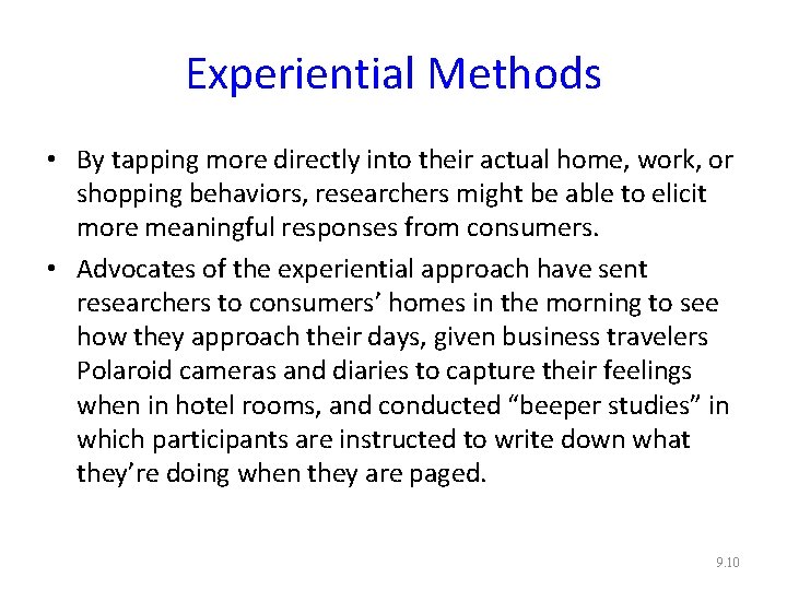 Experiential Methods • By tapping more directly into their actual home, work, or shopping Experiential Methods • By tapping more directly into their actual home, work, or shopping