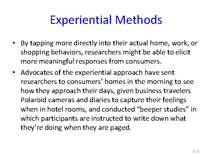 Experiential Methods • By tapping more directly into their actual home, work, or shopping