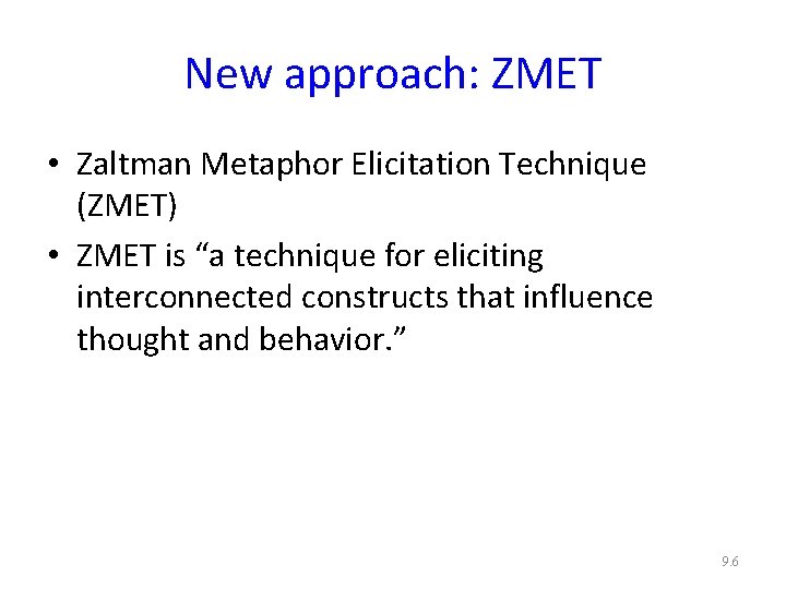 New approach: ZMET • Zaltman Metaphor Elicitation Technique (ZMET) • ZMET is “a technique New approach: ZMET • Zaltman Metaphor Elicitation Technique (ZMET) • ZMET is “a technique