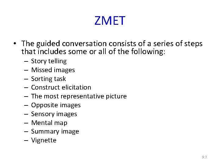 ZMET • The guided conversation consists of a series of steps that includes some ZMET • The guided conversation consists of a series of steps that includes some