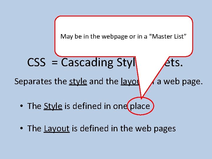 CSS May be in the webpage or in a “Master List” CSS = Cascading