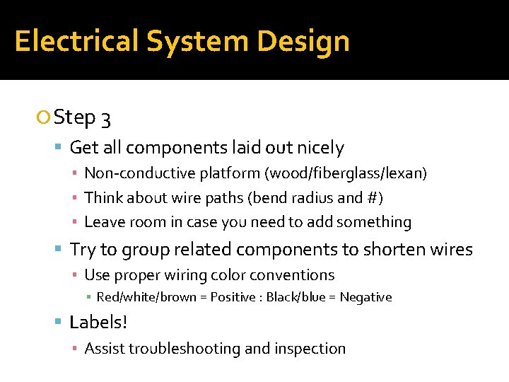 Electrical System Design Step 3 Get all components laid out nicely ▪ Non-conductive platform