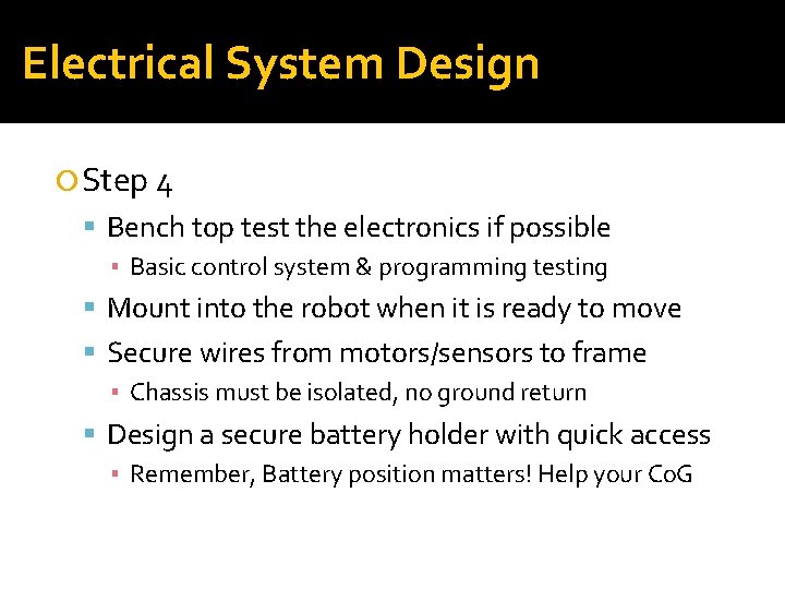 Electrical System Design Step 4 Bench top test the electronics if possible ▪ Basic