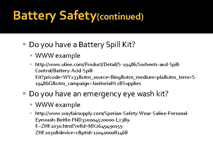 Battery Safety(continued) Do you have a Battery Spill Kit? ▪ WWW example ▪ http: