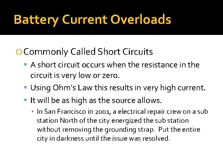 Battery Current Overloads Commonly Called Short Circuits A short circuit occurs when the resistance