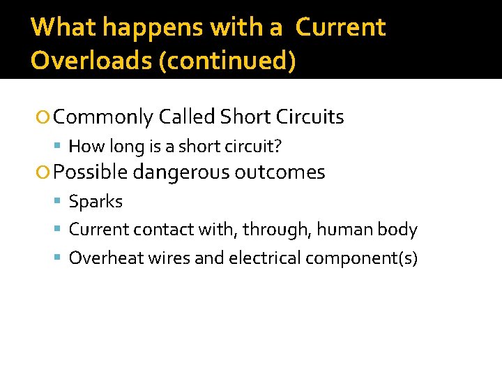 What happens with a Current Overloads (continued) Commonly Called Short Circuits How long is