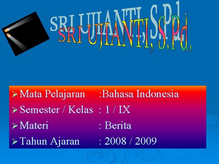 Ø Mata Pelajaran : Bahasa Indonesia Ø Semester / Kelas : 1 / IX