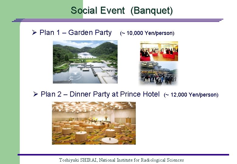 Social Event (Banquet) Ø Plan 1 – Garden Party (~ 10, 000 Yen/person) Ø