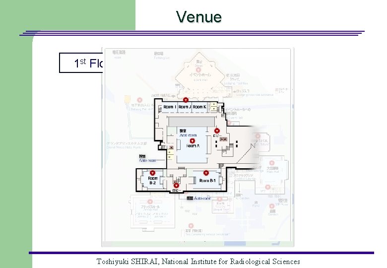 Venue 1 st Floor Toshiyuki SHIRAI, National Institute for Radiological Sciences 