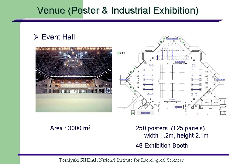 Venue (Poster & Industrial Exhibition) Ø Event Hall Area : 3000 m 2 250