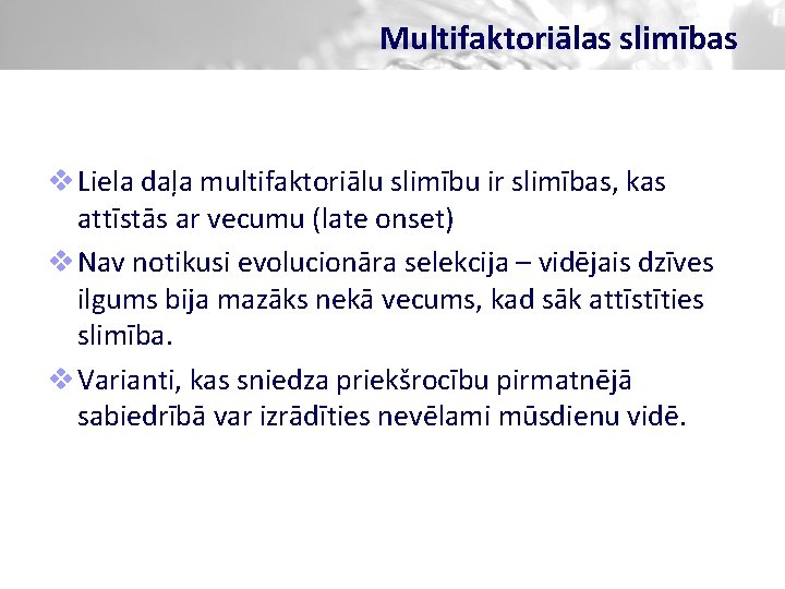 Multifaktoriālas slimības v Liela daļa multifaktoriālu slimību ir slimības, kas attīstās ar vecumu (late