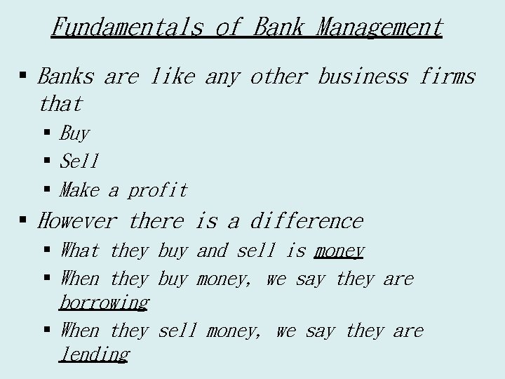 Fundamentals of Bank Management § Banks are like any other business firms that §