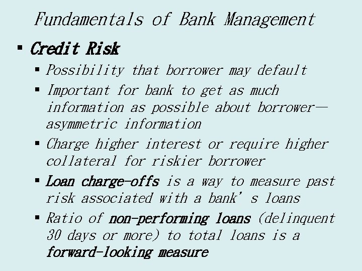 Fundamentals of Bank Management § Credit Risk § Possibility that borrower may default §