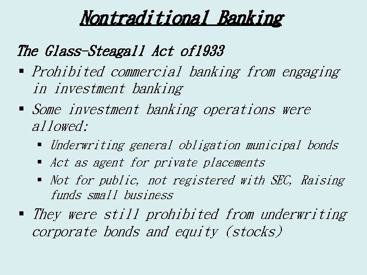 Nontraditional Banking The Glass-Steagall Act of 1933 § Prohibited commercial banking from engaging in