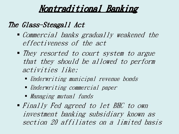 Nontraditional Banking The Glass-Steagall Act § Commercial banks gradually weakened the effectiveness of the