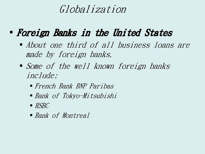 Globalization § Foreign Banks in the United States § About one third of all