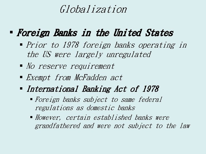 Globalization § Foreign Banks in the United States § Prior to 1978 foreign banks