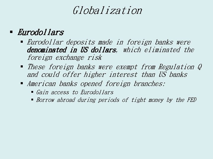 Globalization § Eurodollars § Eurodollar deposits made in foreign banks were denominated in US