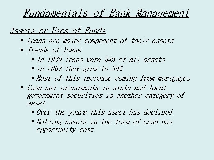 Fundamentals of Bank Management Assets or Uses of Funds § Loans are major component