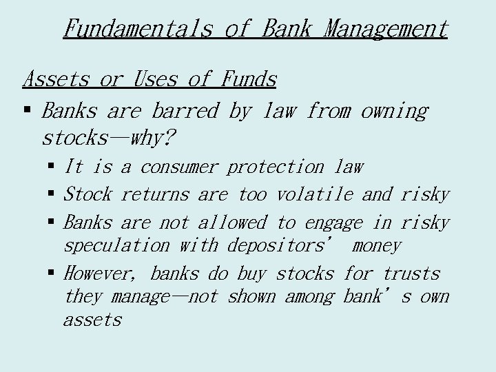 Fundamentals of Bank Management Assets or Uses of Funds § Banks are barred by