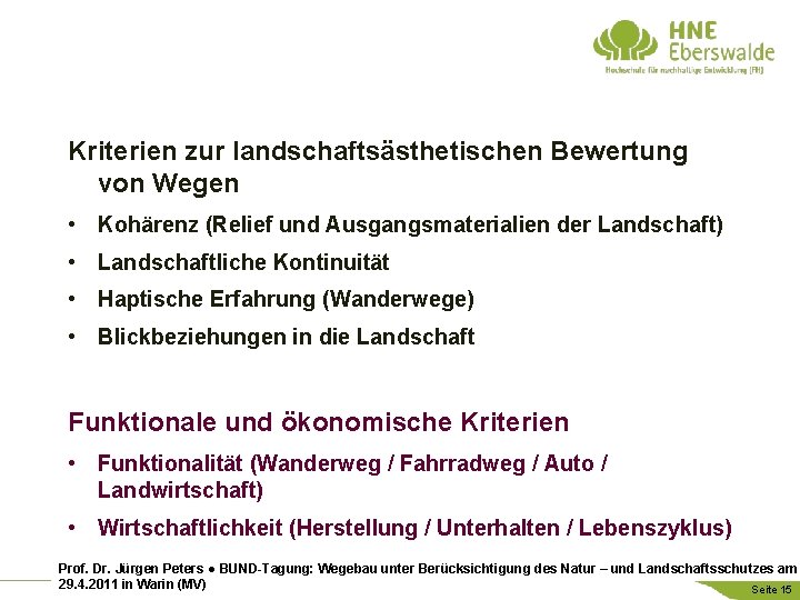 Kriterien zur landschaftsästhetischen Bewertung von Wegen • Kohärenz (Relief und Ausgangsmaterialien der Landschaft) •