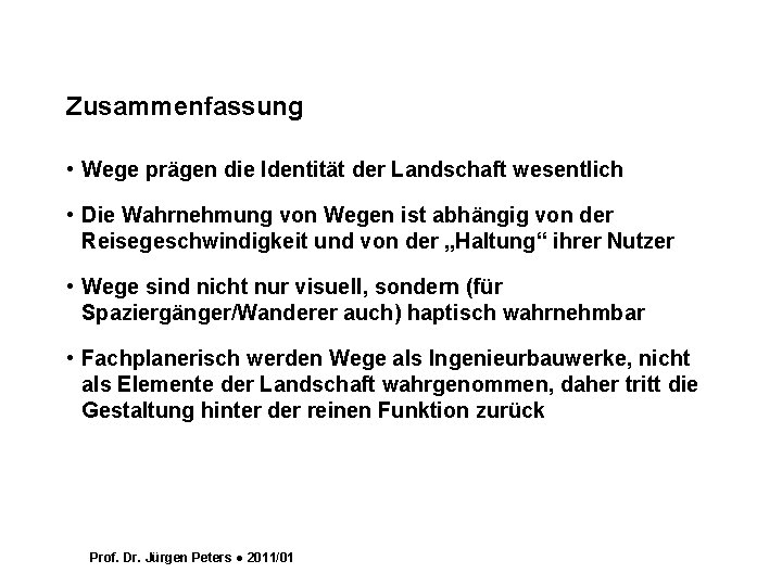 Zusammenfassung • Wege prägen die Identität der Landschaft wesentlich • Die Wahrnehmung von Wegen