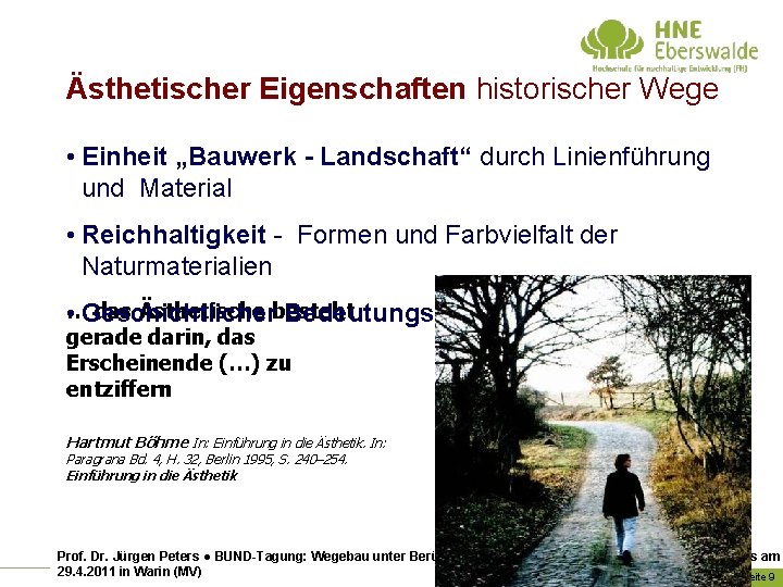 Ästhetischer Eigenschaften historischer Wege • Einheit „Bauwerk - Landschaft“ durch Linienführung und Material •