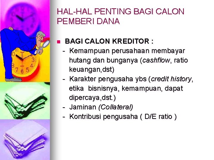 HAL-HAL PENTING BAGI CALON PEMBERI DANA n BAGI CALON KREDITOR : - Kemampuan perusahaan