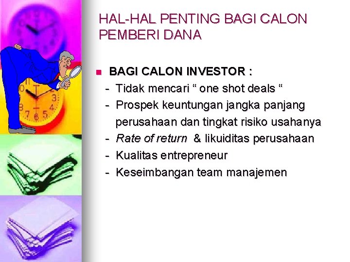 HAL-HAL PENTING BAGI CALON PEMBERI DANA n BAGI CALON INVESTOR : - Tidak mencari