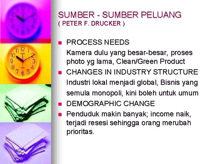 SUMBER - SUMBER PELUANG ( PETER F. DRUCKER ) n n PROCESS NEEDS Kamera