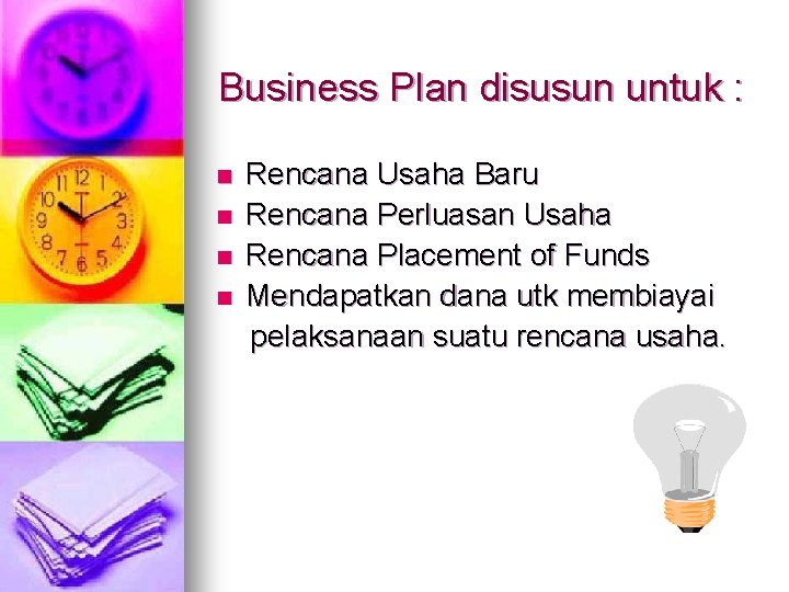 Business Plan disusun untuk : n n Rencana Usaha Baru Rencana Perluasan Usaha Rencana