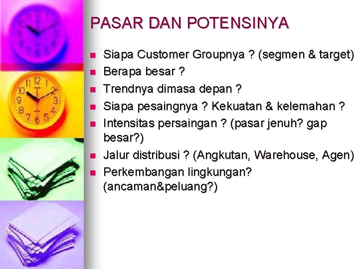 PASAR DAN POTENSINYA n n n n Siapa Customer Groupnya ? (segmen & target)