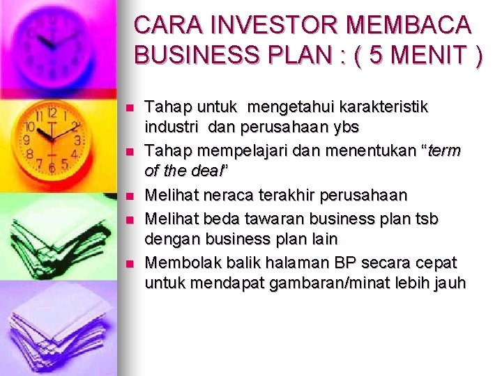 CARA INVESTOR MEMBACA BUSINESS PLAN : ( 5 MENIT ) n n n Tahap
