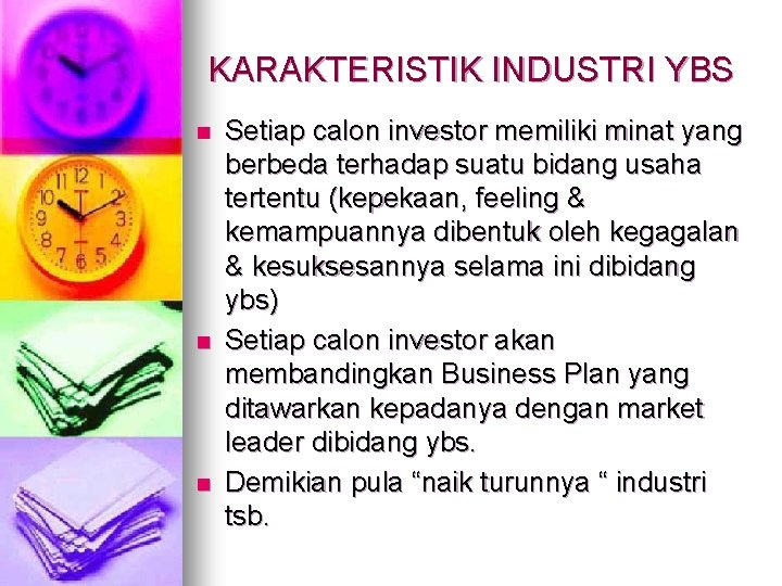 KARAKTERISTIK INDUSTRI YBS n n n Setiap calon investor memiliki minat yang berbeda terhadap