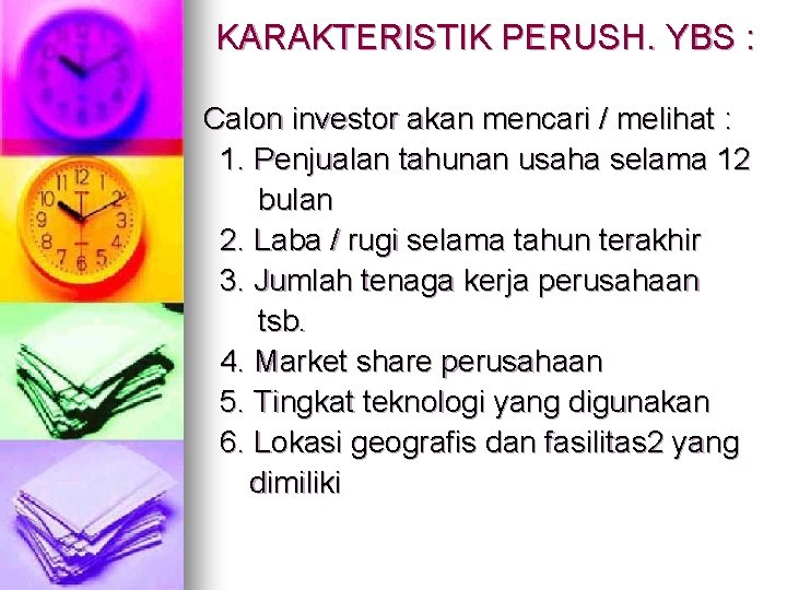 KARAKTERISTIK PERUSH. YBS : Calon investor akan mencari / melihat : 1. Penjualan tahunan